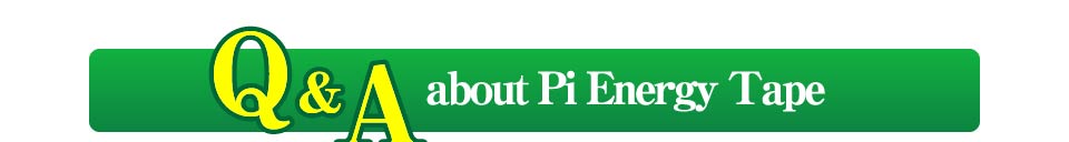Q & A about Pi Energy Tape