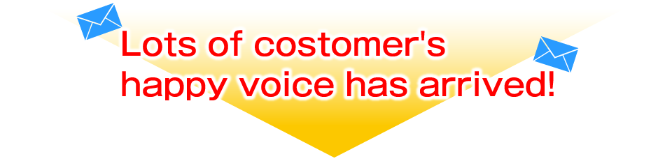 Lots of costomer's happy voice has arrived!