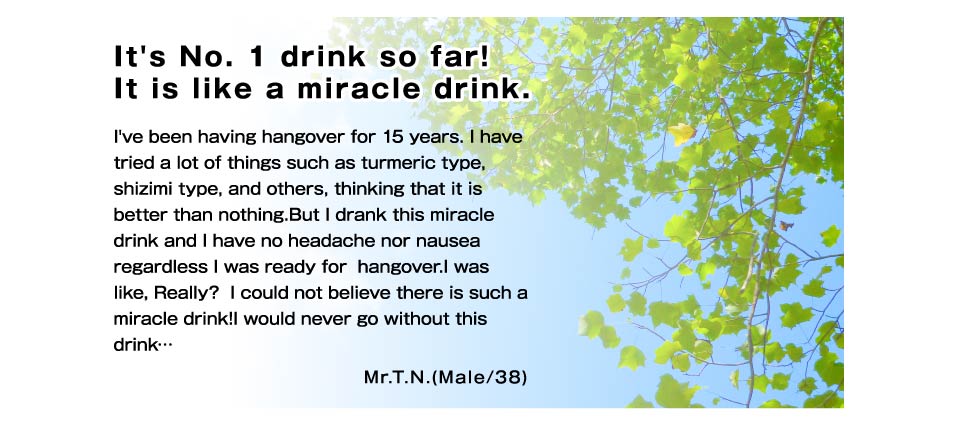 It's No. 1 drink so far!   It is like a miracle drink.