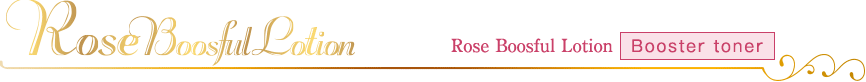 Rose Boosful Lotion  Booster   Booster toner