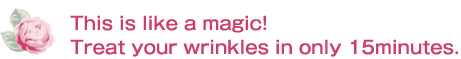 This is like a magic!Treat your wrinkles in only 15minutes.